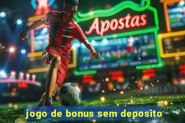 jogo de bonus sem deposito